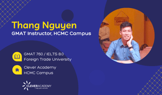 Giáo viên GMAT & IELTS - Thầy Nguyễn Chánh Thắng - Clever Academy