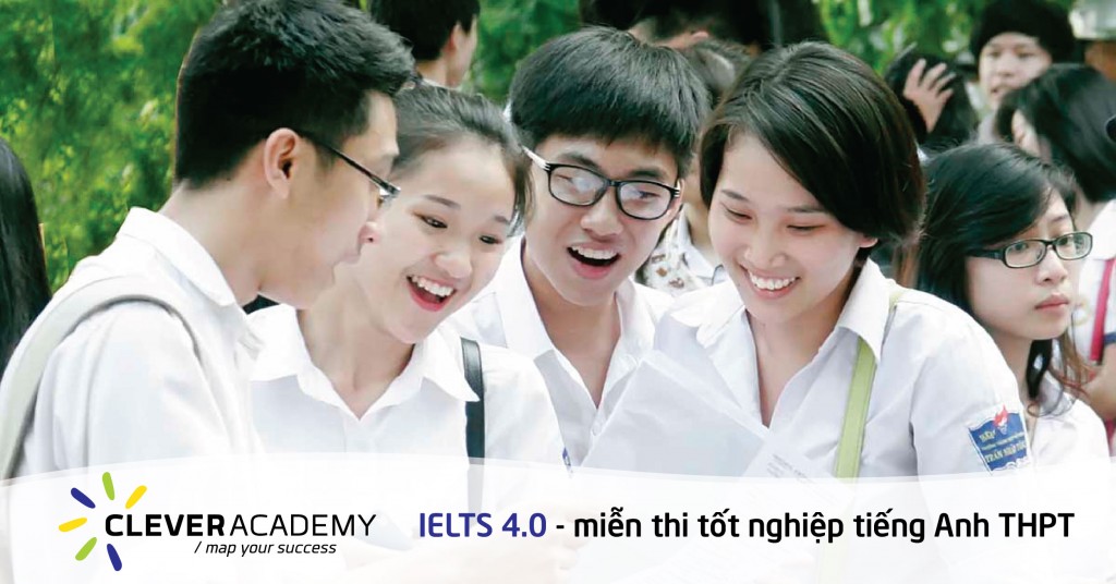 Bạn có biết: IELTS 4.0 – miễn thi tốt nghiệp tiếng Anh THPT?