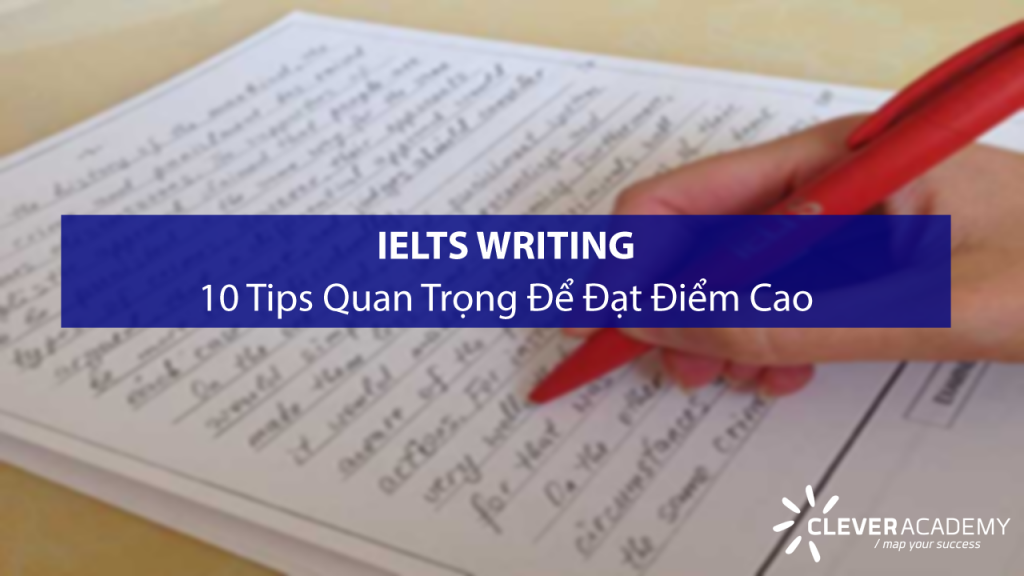10 tips quan trọng để đạt điểm cao trong IELTS Writing