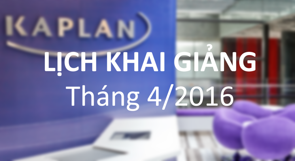 Lịch Khai giảng các lớp tháng 4/2016