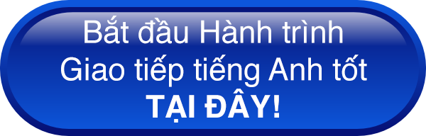 Bắt đầu giao tiếp tiếng Anh tốt tại đây!
