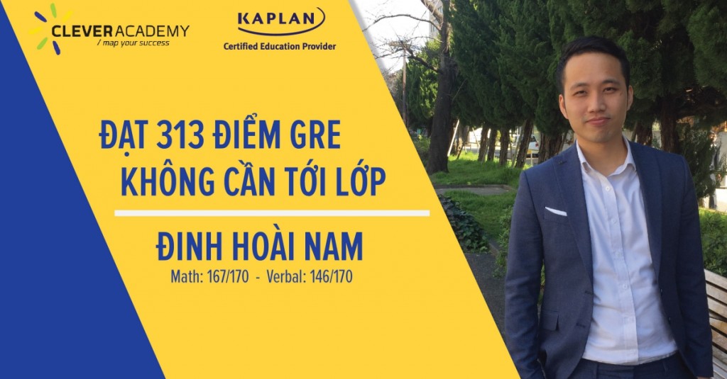 Học viên Đinh Hoài Nam đạt 313 điểm GRE với tài khoản học online của Clever Academy