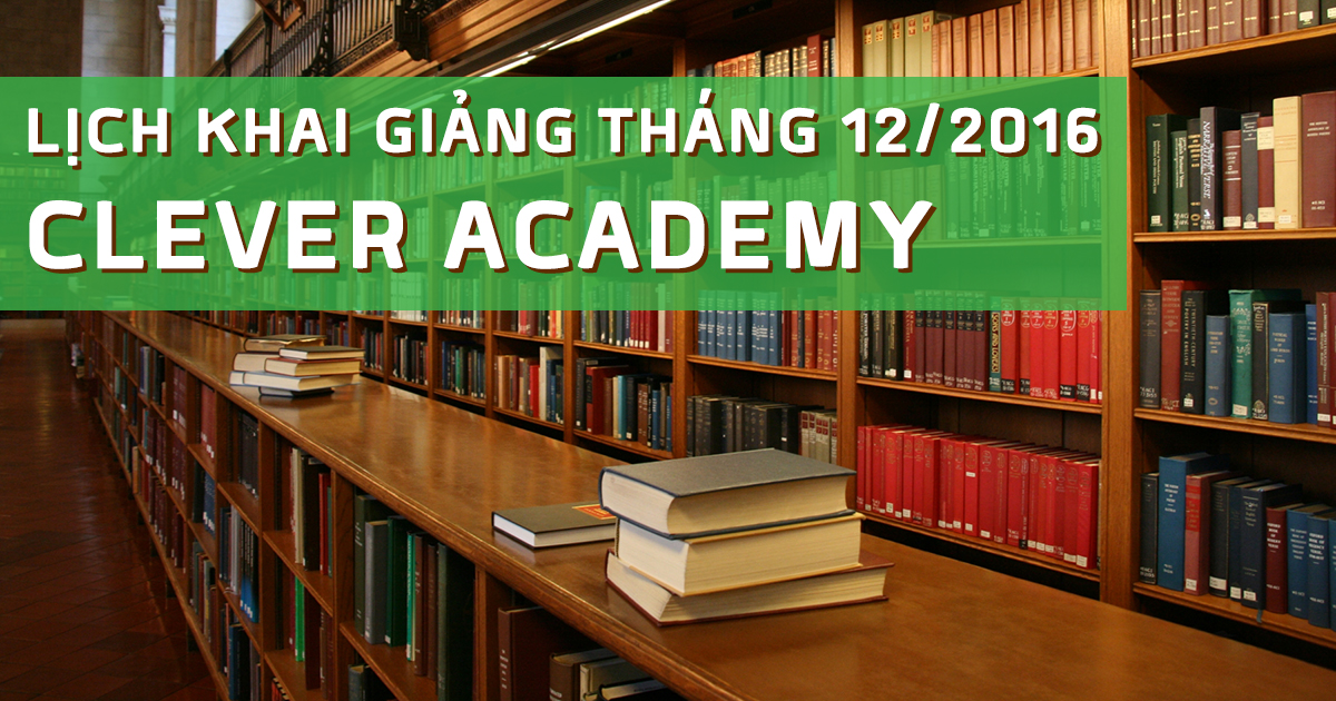 Lịch Khai giảng các lớp tháng 12/2016