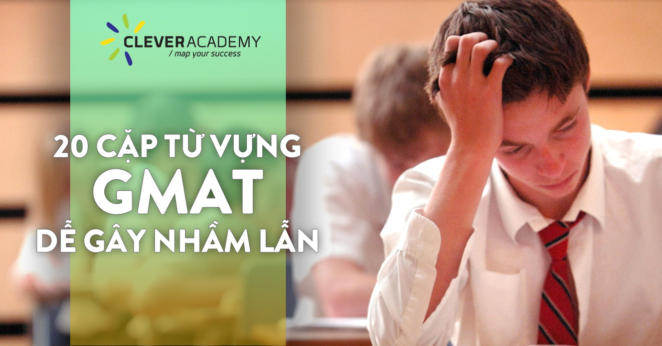 GMAT Vocabulary: 20 cặp từ dễ gây nhầm lẫn