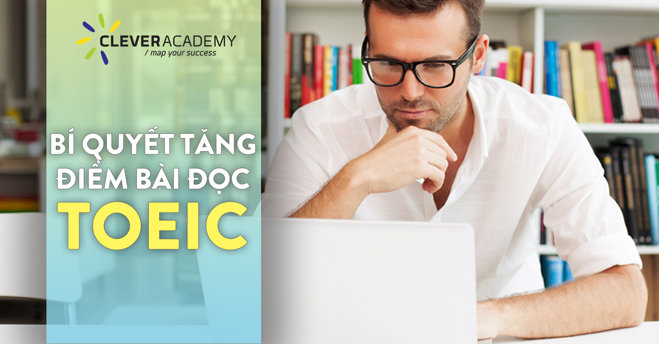 Bí quyết vàng để cải thiện điểm số phần TOEIC Reading của bạn