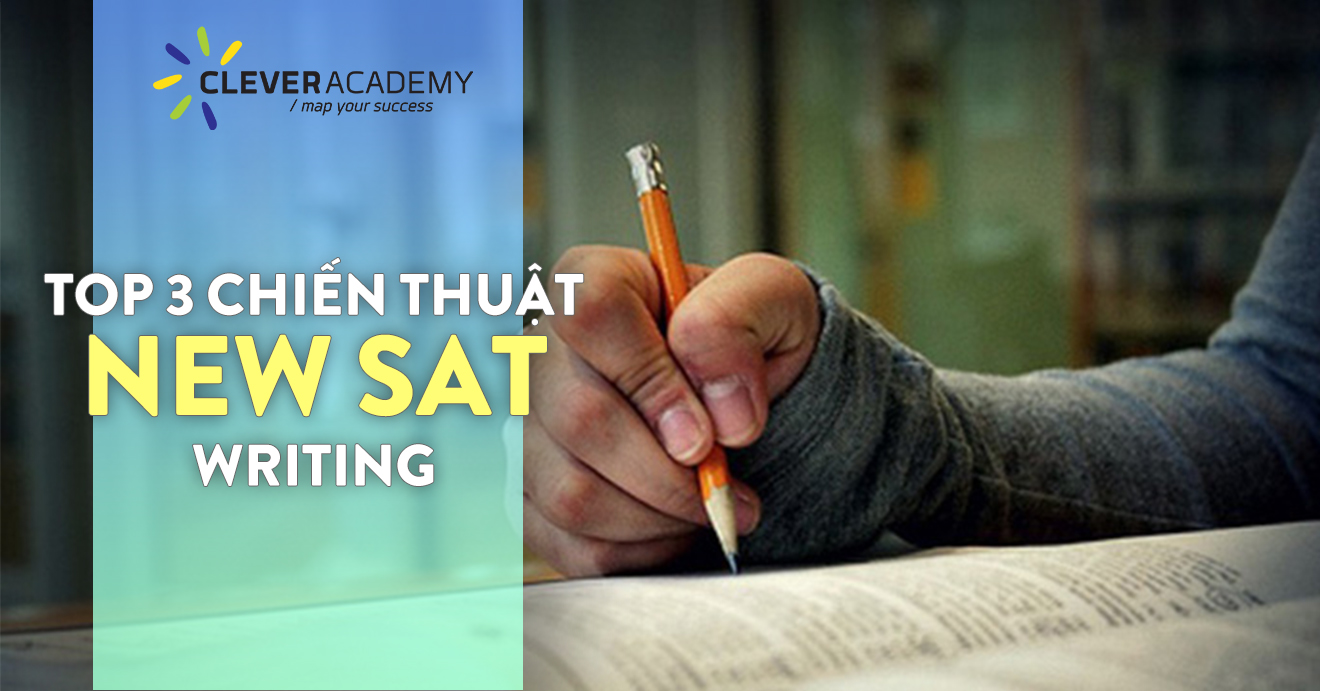 Top 3 Chiến thuật giúp bạn đánh bại New SAT Writing