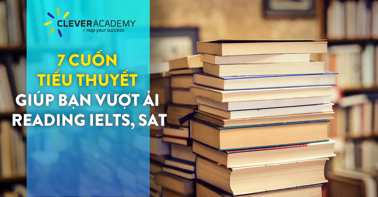 7 cuốn tiểu thuyết cực hay giúp bạn “vượt ải” Reading IELTS, SAT (kèm link download)