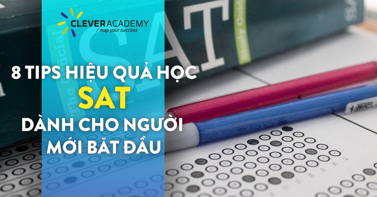 8 tips học SAT hiệu quả cho người mới bắt đầu