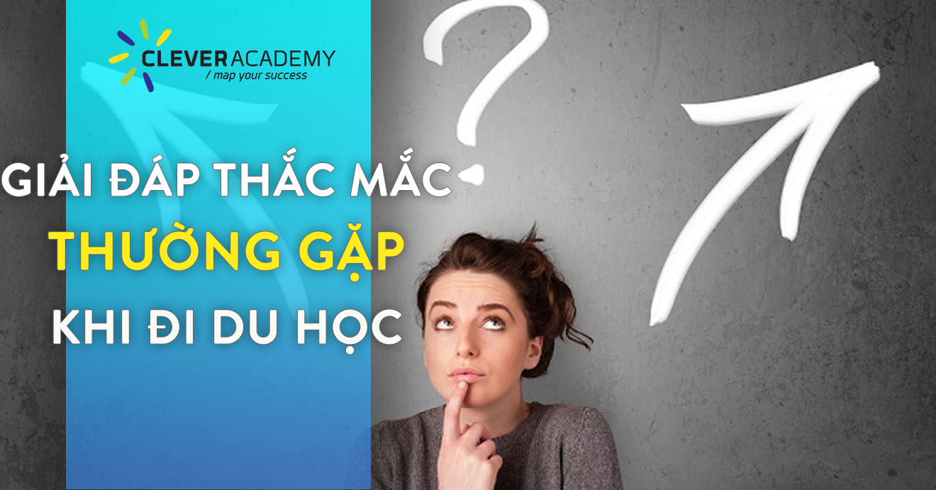 Những thắc mắc thường gặp khi bạn có dự định đi du học