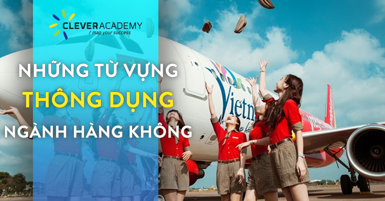 Những từ vựng thông dụng về ngành Hàng không