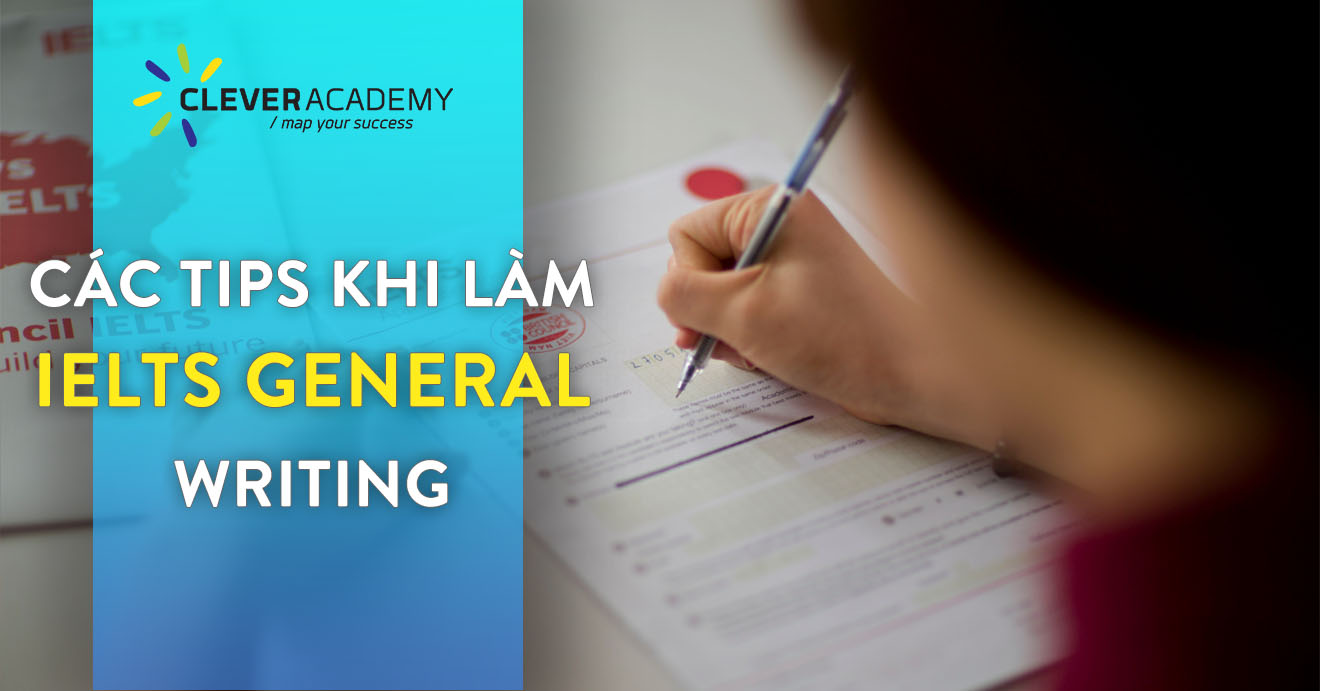 Hướng dẫn kỹ năng Viết trong phần thi IELTS General Writing