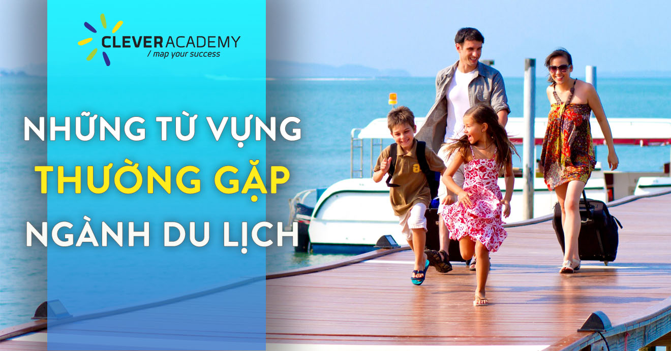 Những từ vựng thông dụng ngành Du lịch