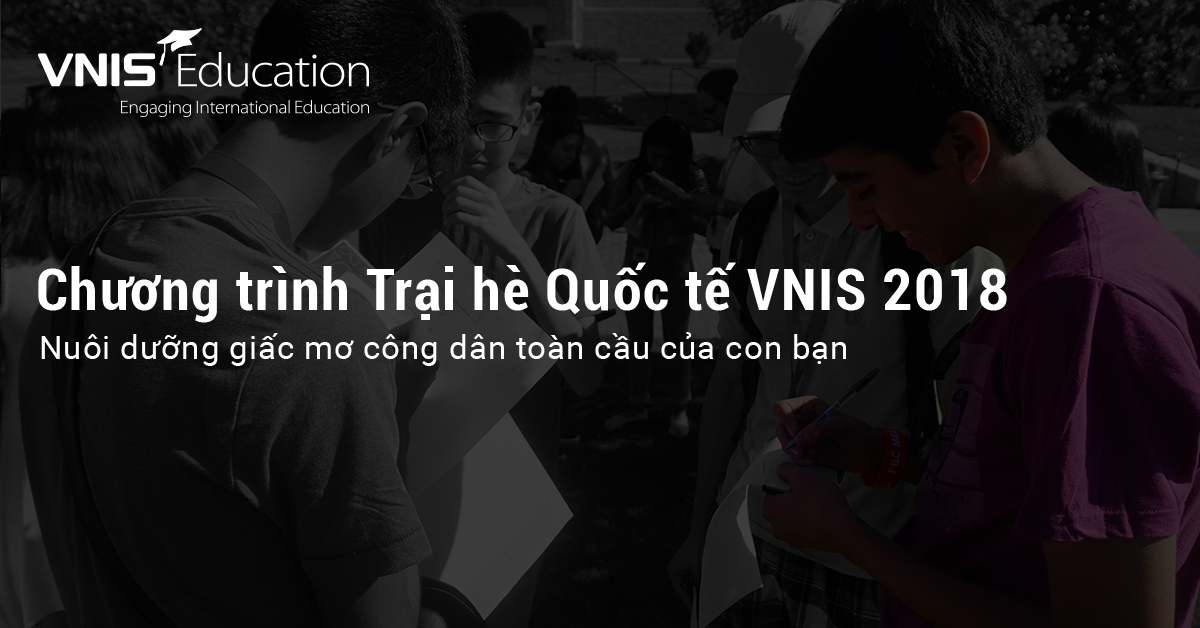 Du học Hè 2018: Nuôi dưỡng giấc mơ công dân toàn cầu của con bạn!