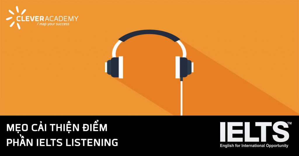 Mẹo cải thiện điểm phần IELTS Listening