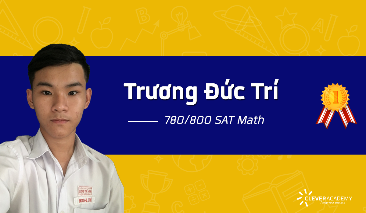 Trương Đức Trí – SAT Math 780/800 chỉ sau một khóa học