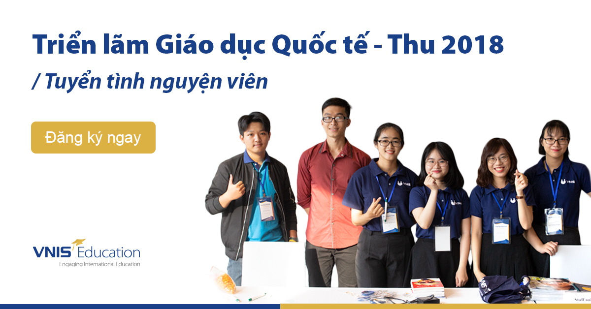 Tuyển dụng: Tình nguyện viên – Triển lãm Giáo dục Quốc tế VNIS – Thu 2018
