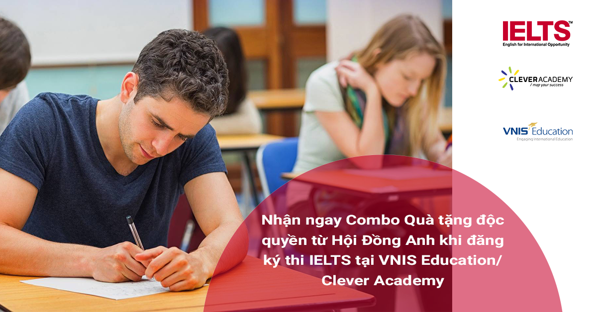 Nhận quà tặng độc quyền từ Hội Đồng Anh cho thí sinh đăng ký thi IELTS tại Clever Academy/VNIS Education