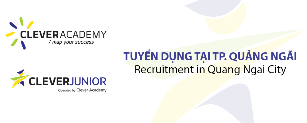 [Clever Academy] English Teacher Recruitment in Quang Ngai City – Sep/Oct 2020