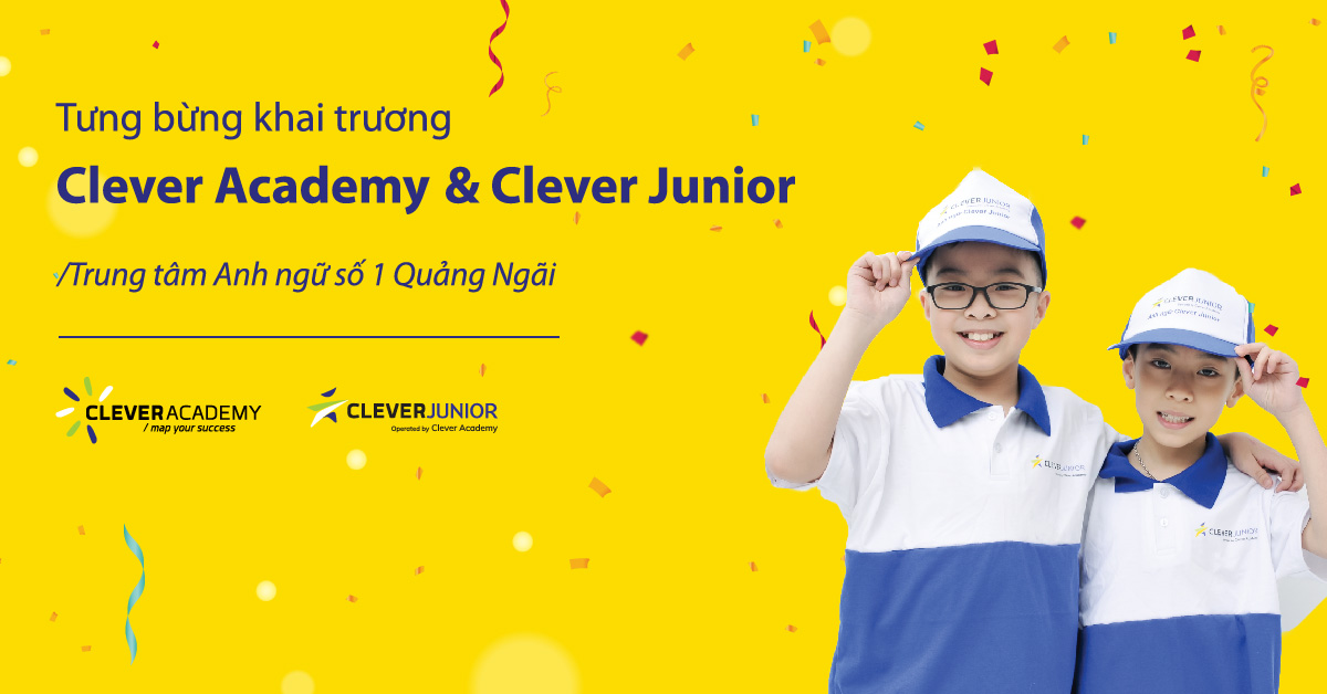 Thông cáo báo chí: Khai trương Clever Academy & Clever Junior đầu tiên tại Quảng Ngãi