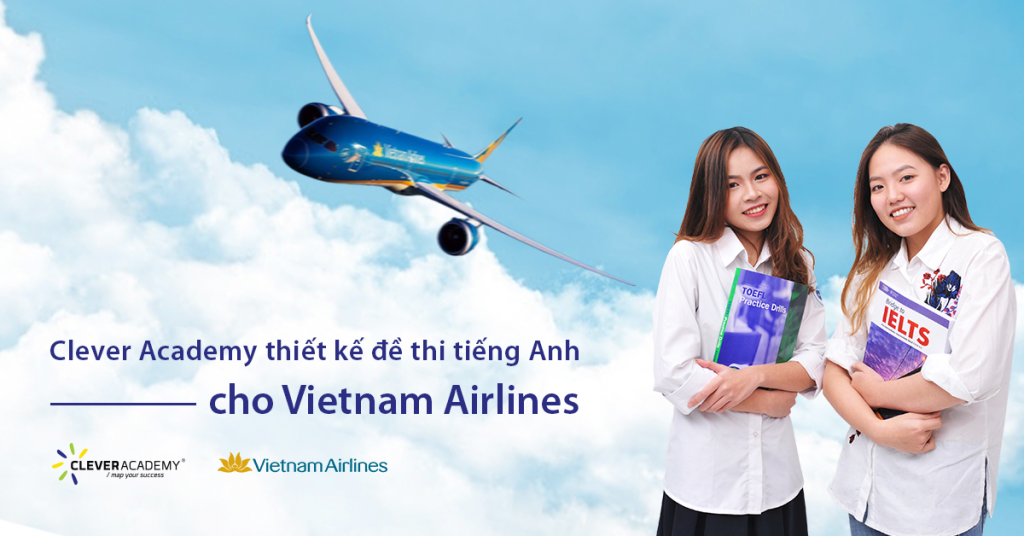 Clever Academy hợp tác thiết kế đề thi tiếng Anh cho Vietnam Airlines