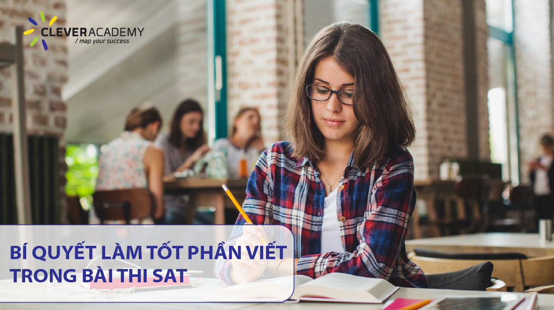 BÍ QUYẾT LÀM TỐT PHẦN VIẾT TRONG BÀI THI SAT