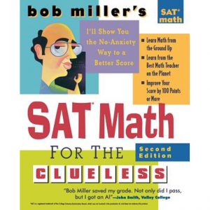 Bob Miller's SAT Math for the Clueless: The Easiest and Quickest Way to Prepare for the New SAT Math Section
