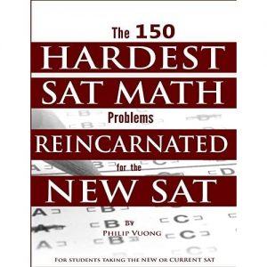 The 150 Hardest SAT Math Problems Reincarnated for the New SAT