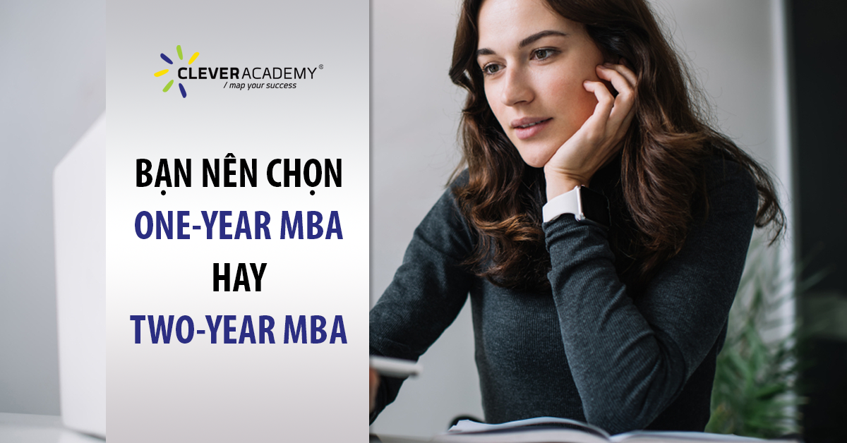 Bạn nên chọn One-Year MBA hay Two-Year MBA?