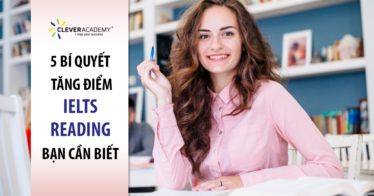5 Bí quyết tăng điểm IELTS Reading bạn cần biết