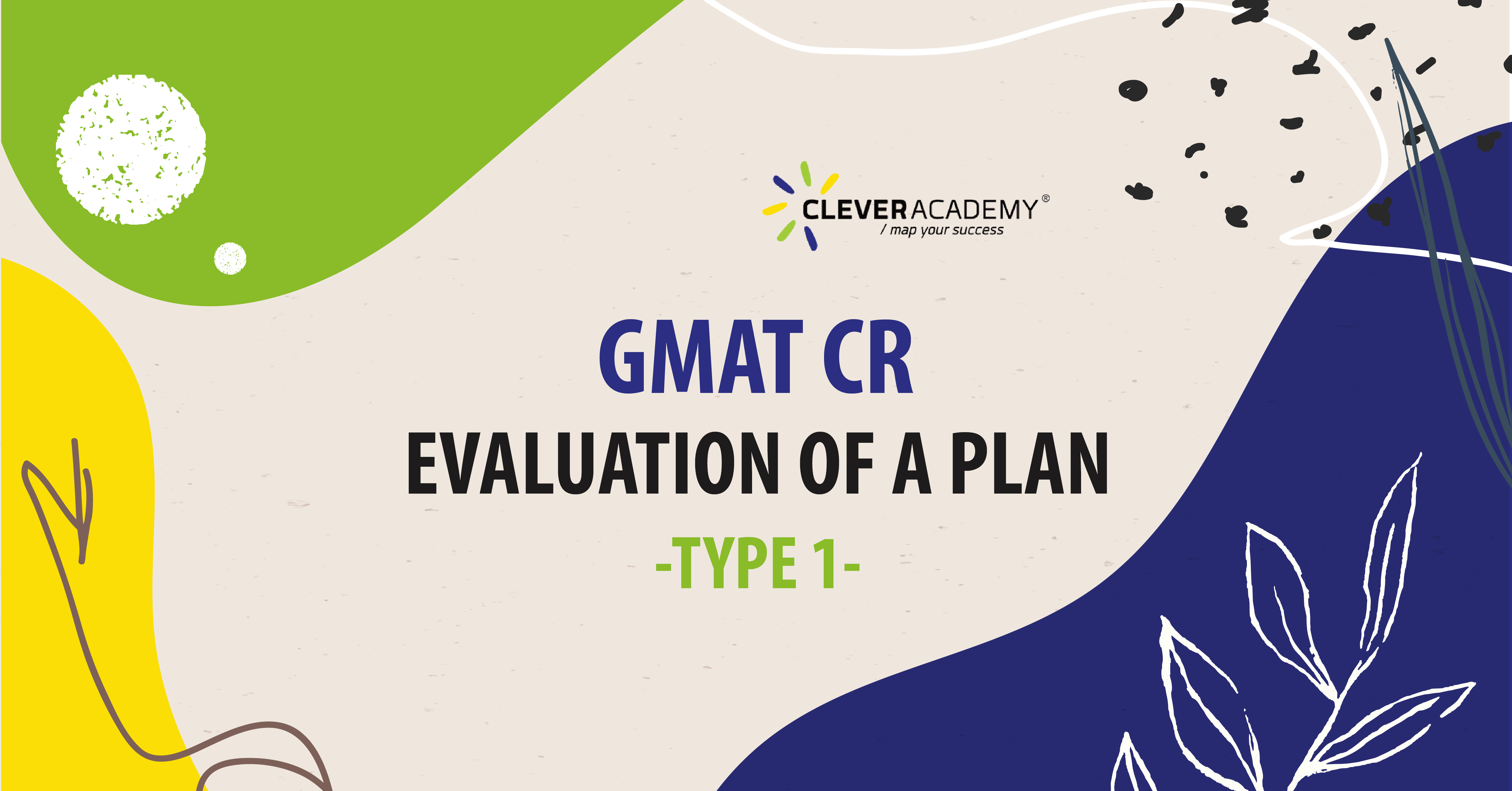 GMAT CR – EVALUATION OF A PLAN (Type 1)