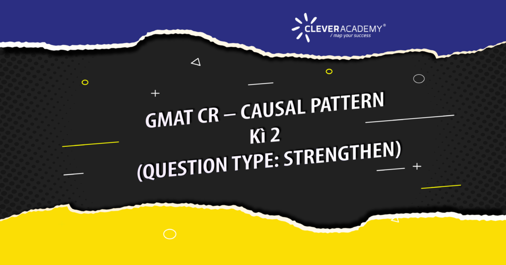 GMAT CR – CAUSAL PATTERN - Kì 2