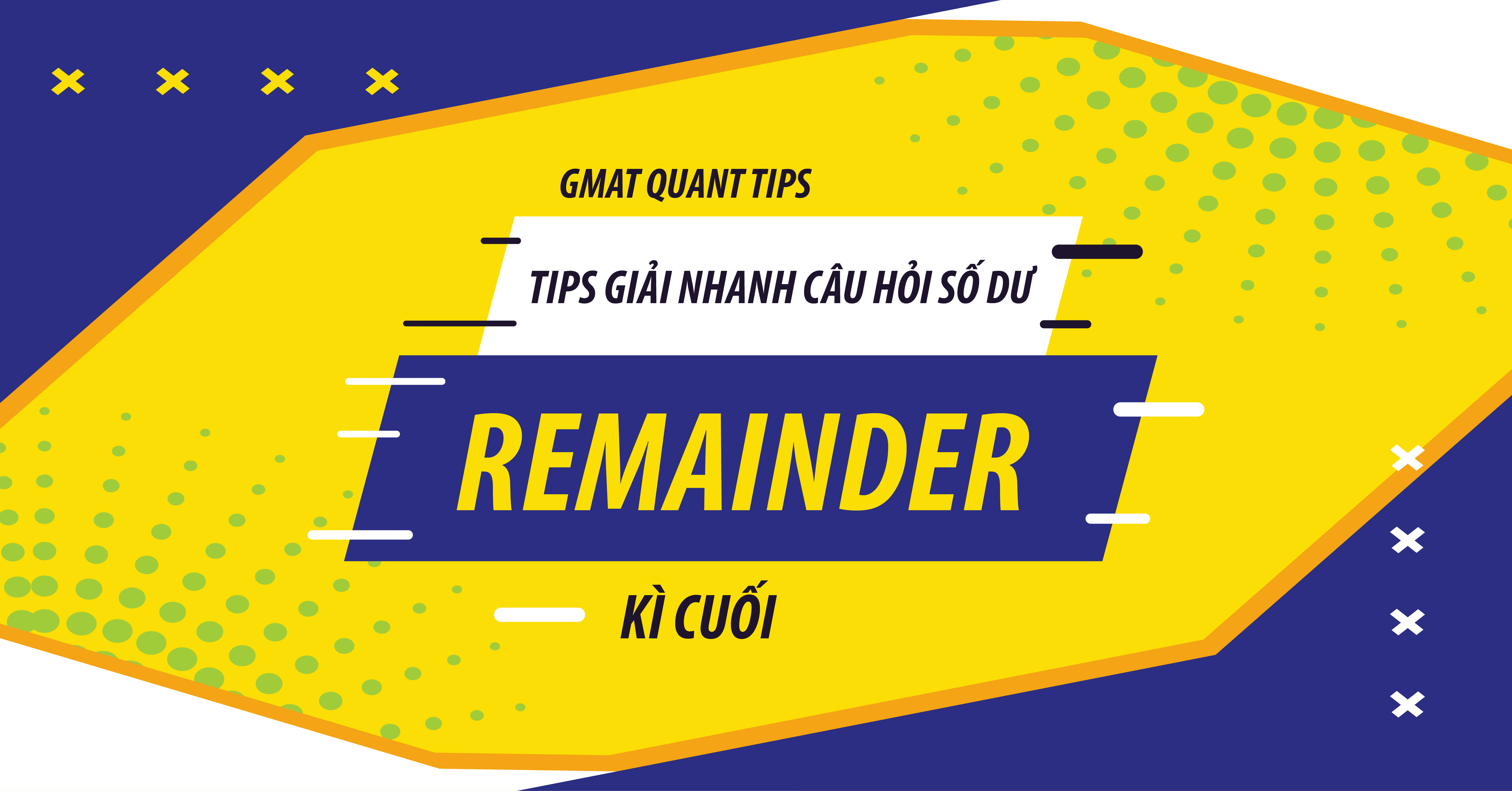 Tips giải nhanh GMAT Quant Remainder – Kì cuối