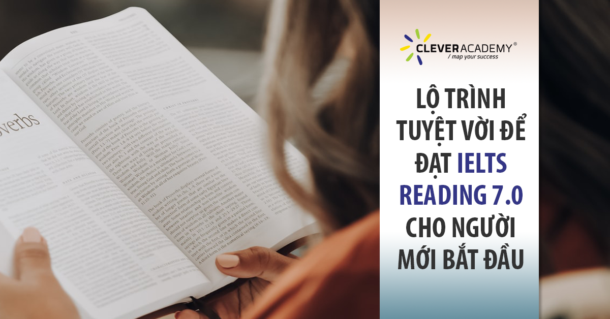 Lộ trình tuyệt vời để đạt IELTS Reading 7.0 cho người mới bắt đầu