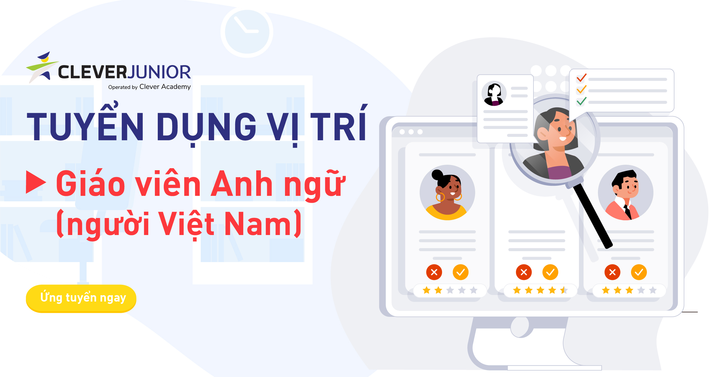 [CLEVER JUNIOR] TUYỂN DỤNG GIÁO VIÊN ANH NGỮ (NGƯỜI VIỆT NAM) TẠI TP.HCM