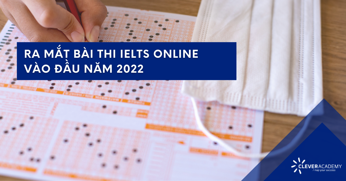 Ra mắt bài thi IELTS Online vào đầu năm 2022
