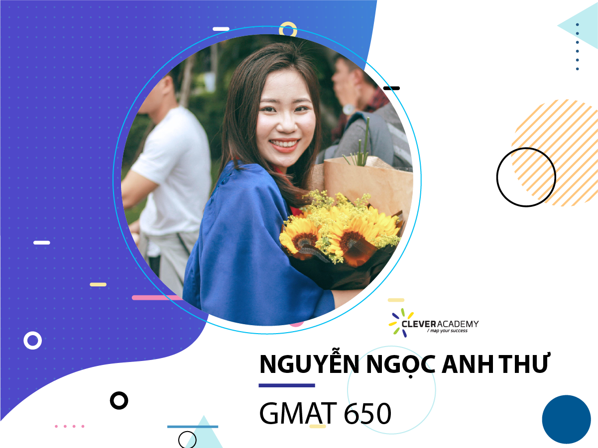 Nguyễn Ngọc Anh Thư – GMAT 650 chỉ sau 3 tháng
