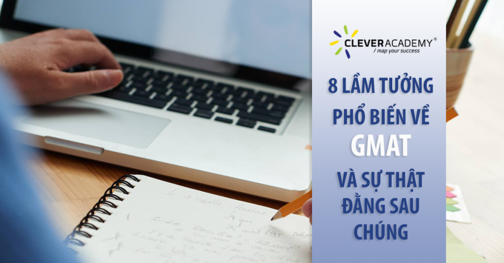 8 lầm tưởng phổ biến về GMAT và sự thật đằng sau chúng