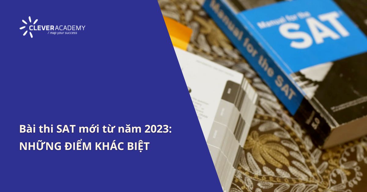 Digital SAT từ 2023 đến nay: Những điểm khác biệt quan trọng học sinh cần biết