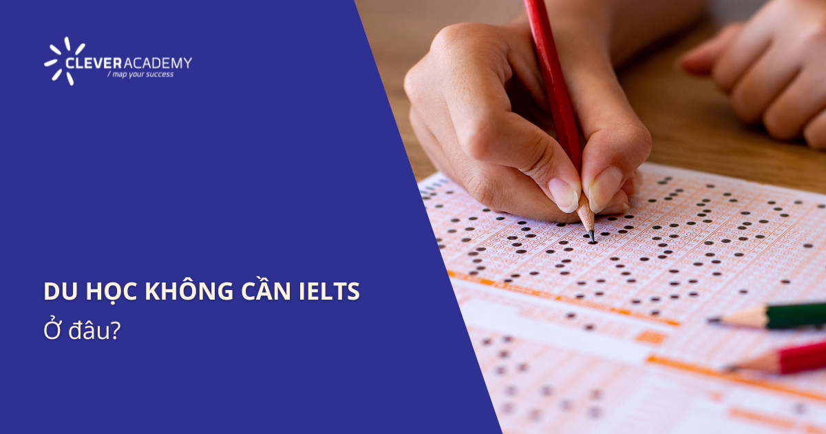 Đi du học không cần IELTS ở đâu?