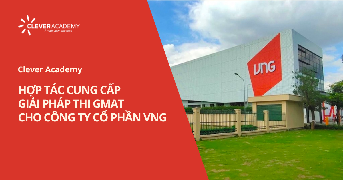 Clever Academy hợp tác cung cấp giải pháp thi GMAT cho Công ty Cổ phần VNG