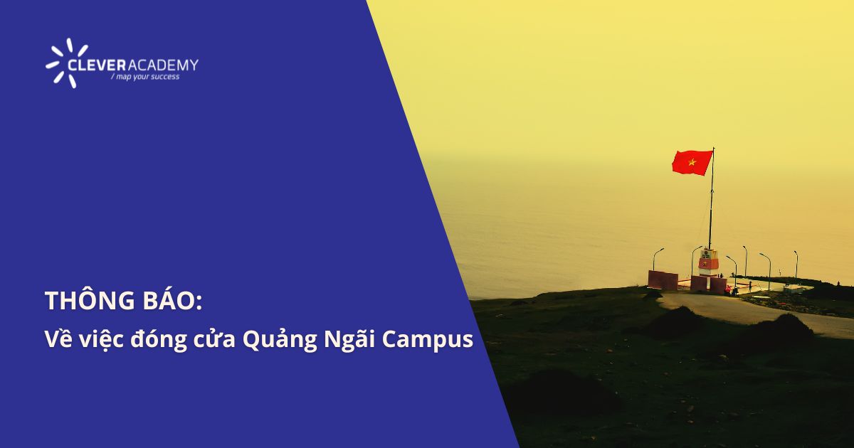 Clever Academy Thông báo: Về việc đóng cửa Quảng Ngãi Campus