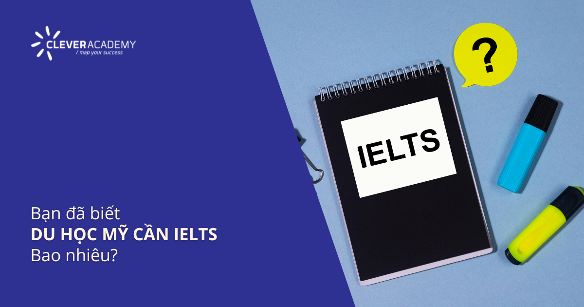 Bạn Đã Biết Du Học Mỹ Cần IELTS Bao Nhiêu Là Đủ?
