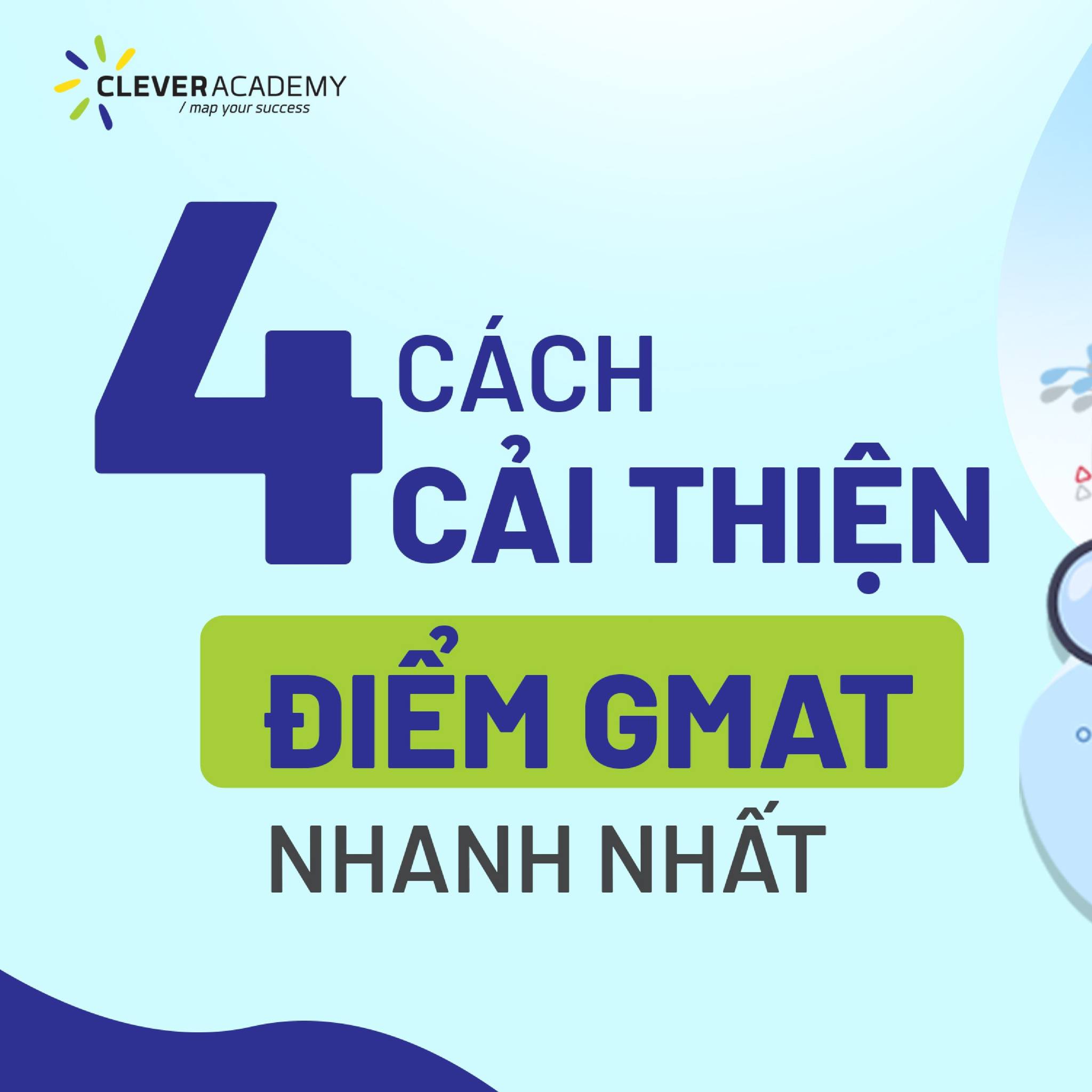 4 Lưu Ý Giúp “Bứt Tốc” Điểm GMAT Nhanh Chóng Cùng Clever Academy