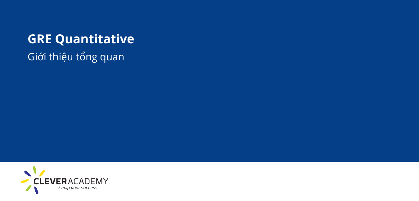 Giới thiệu về phần Quantitative của bài thi GRE – Lộ trình chinh phục