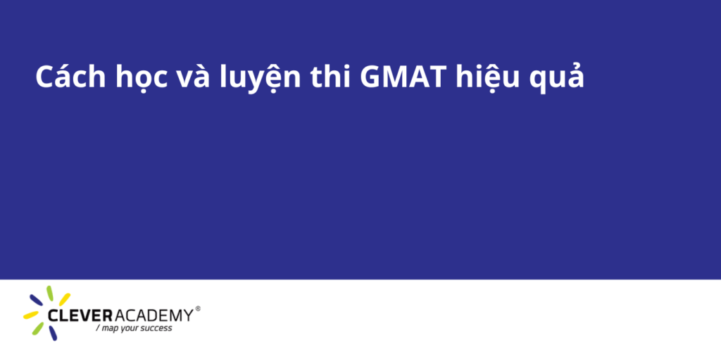 Cách học và luyện thi GMAT hiệu quả