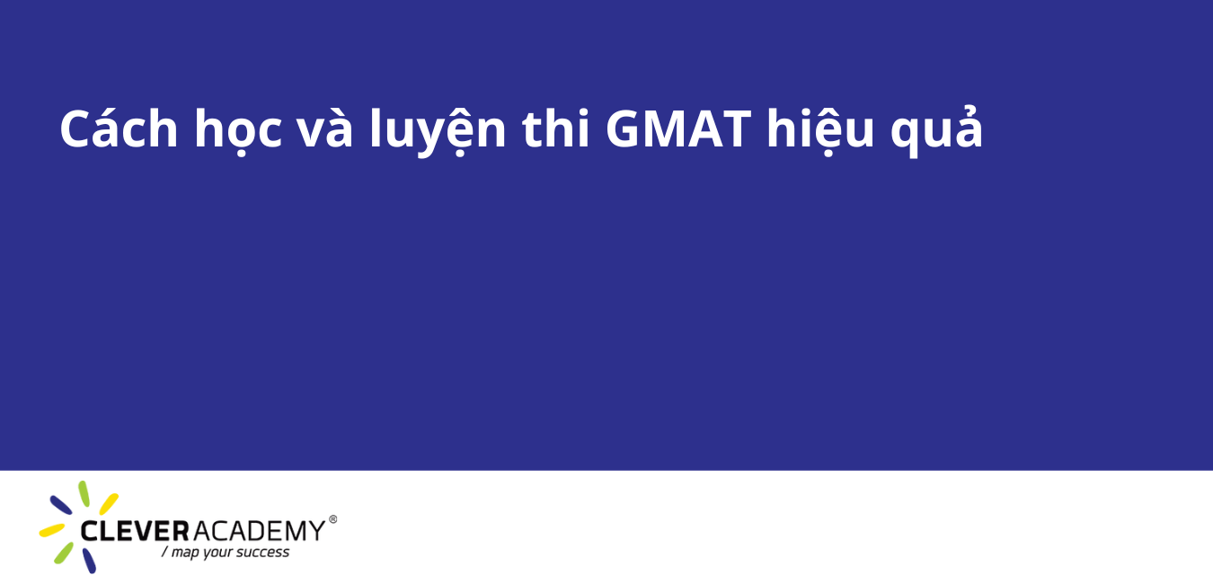 Cách học và luyện thi GMAT hiệu quả