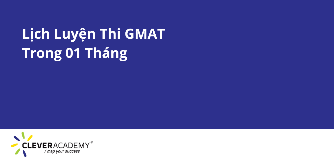 Lịch luyện thi GMAT trong 1 tháng