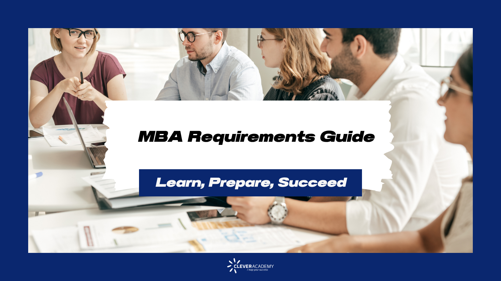 7 Yếu Tố Quan Trọng Nhất Để Ghi Danh MBA Thành Công