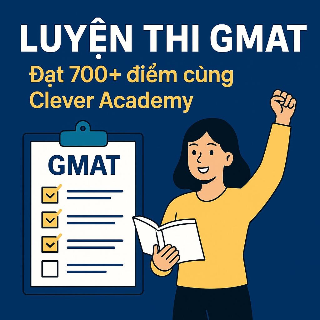 Luyện thi GMAT – Đạt 700+ điểm cùng Clever Academy