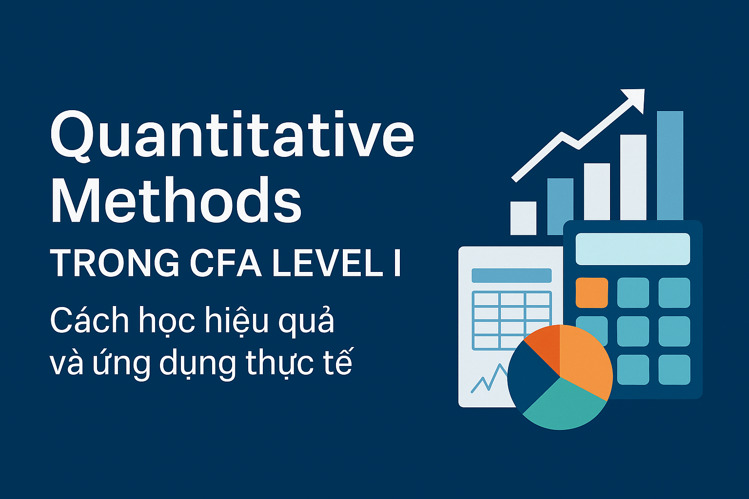 Quantitative Methods trong CFA Level I – Cách học hiệu quả và ứng dụng thực tế